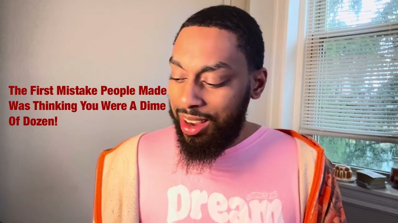 The First Mistake People Made Was Thinking You Were A Dime Of Dozen! 