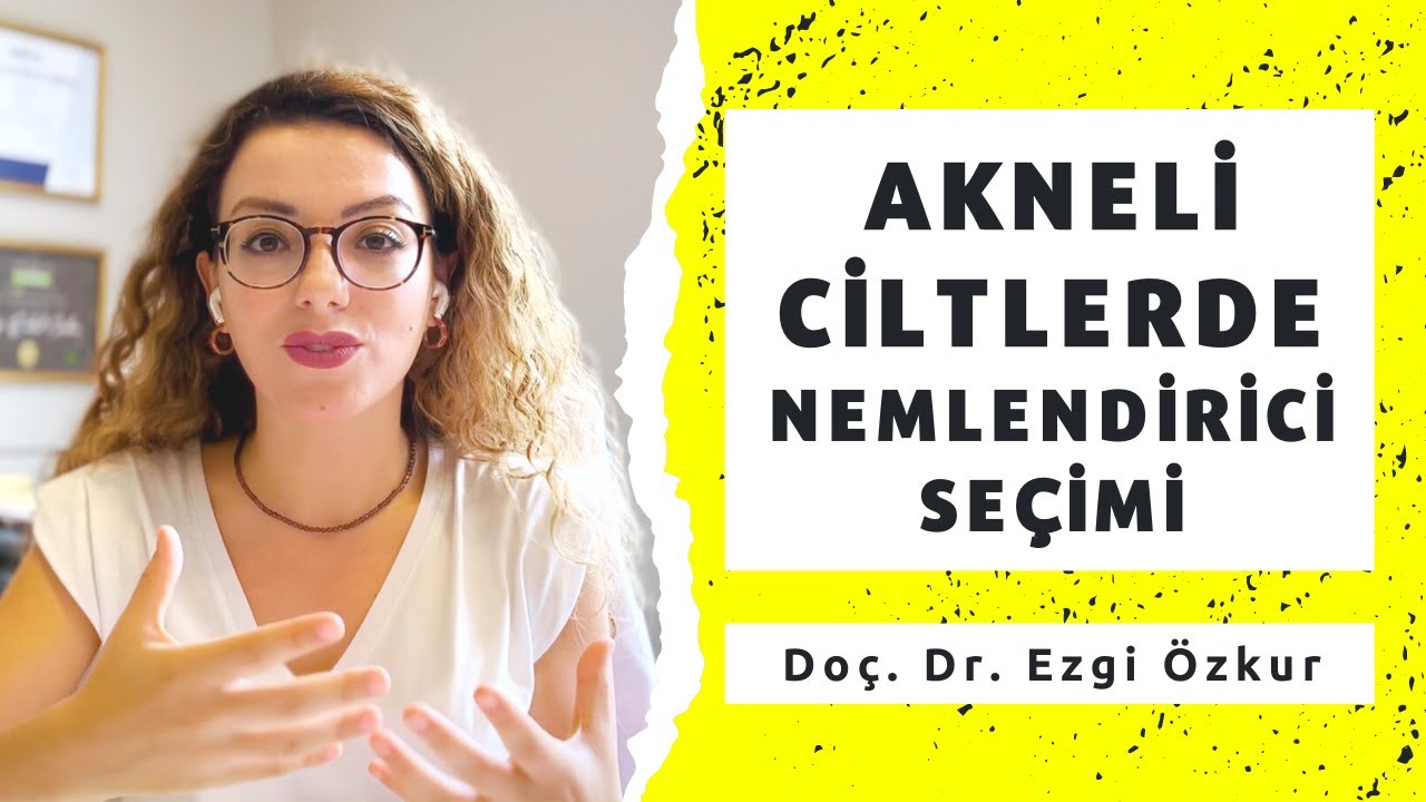 Sivilceli Ciltler için Nemlendirici Seçimi - Yağlı ve Akneli Ciltler İçin Nemlendirici