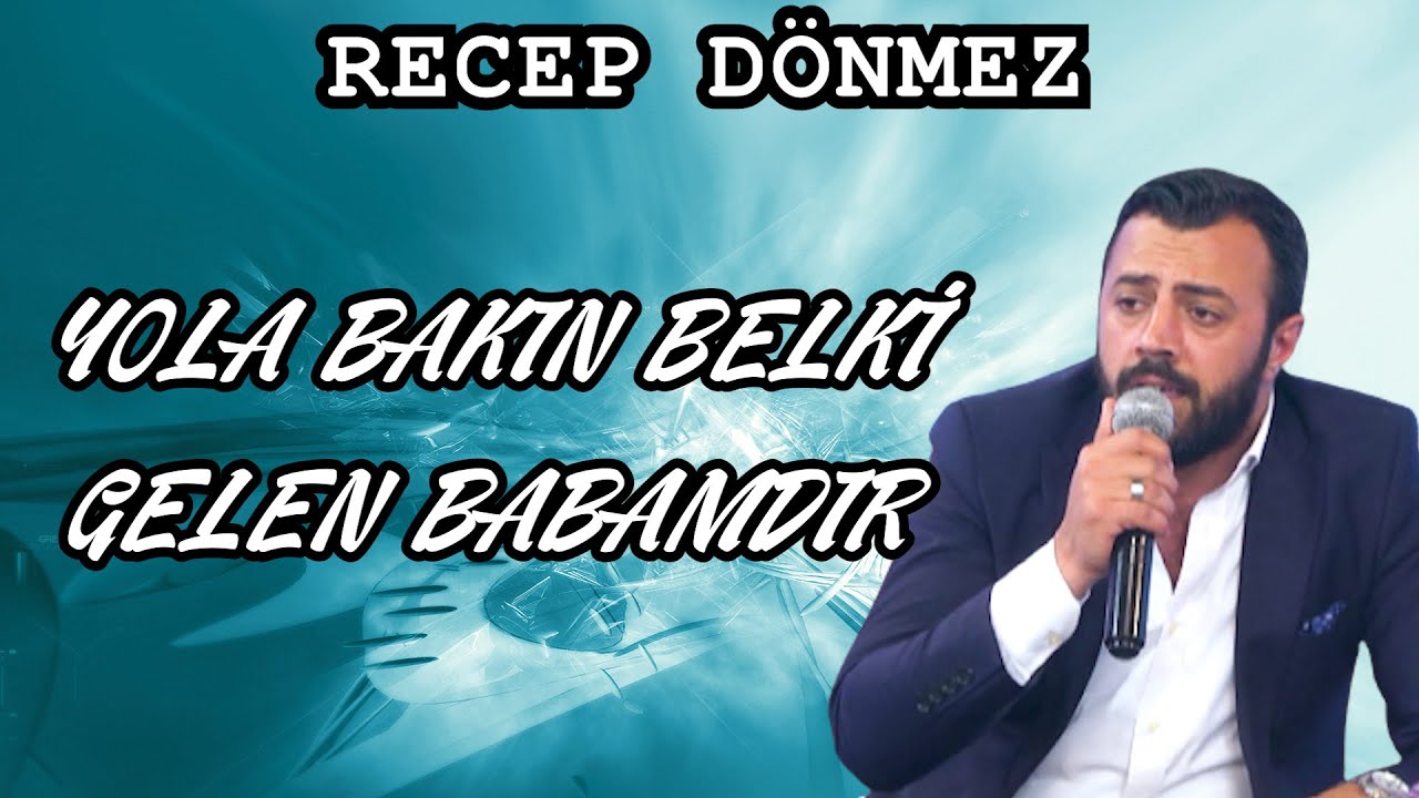 RECEP DÖNMEZ - YOLA BAKIN BELKİ GELEN BABAMDIR