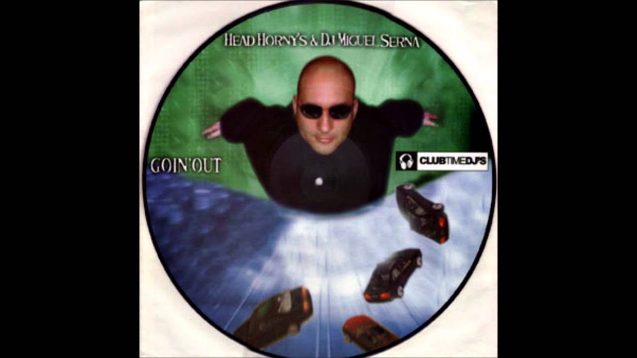 Head Horny's & Dj Miguel Serna - Goin' Out