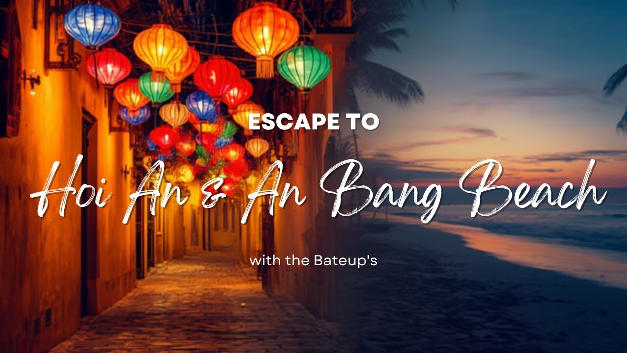 Escape to Hoi An & An Bang Beach ~ Vietnam!