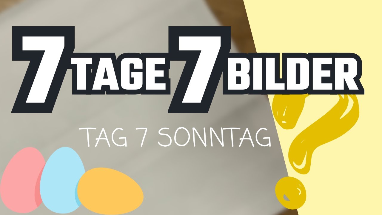 7 Tage – 7 Bilder | Sonntag – Tag 7 – Finale! Wir ziehen das letzte Bild für Sonntag! ✨
