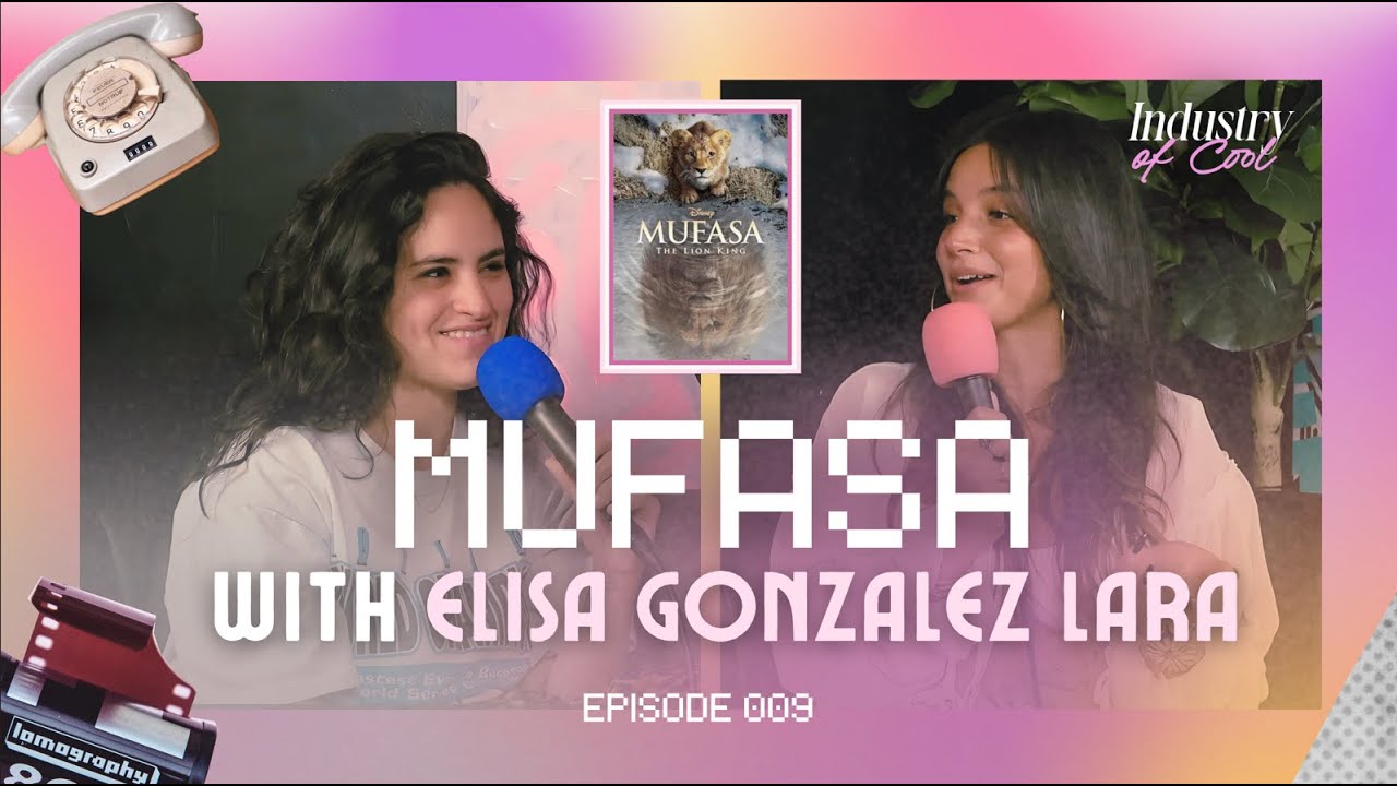 Mufasa with Elisa Gonzalez Lara | Industry of Cool EP 009