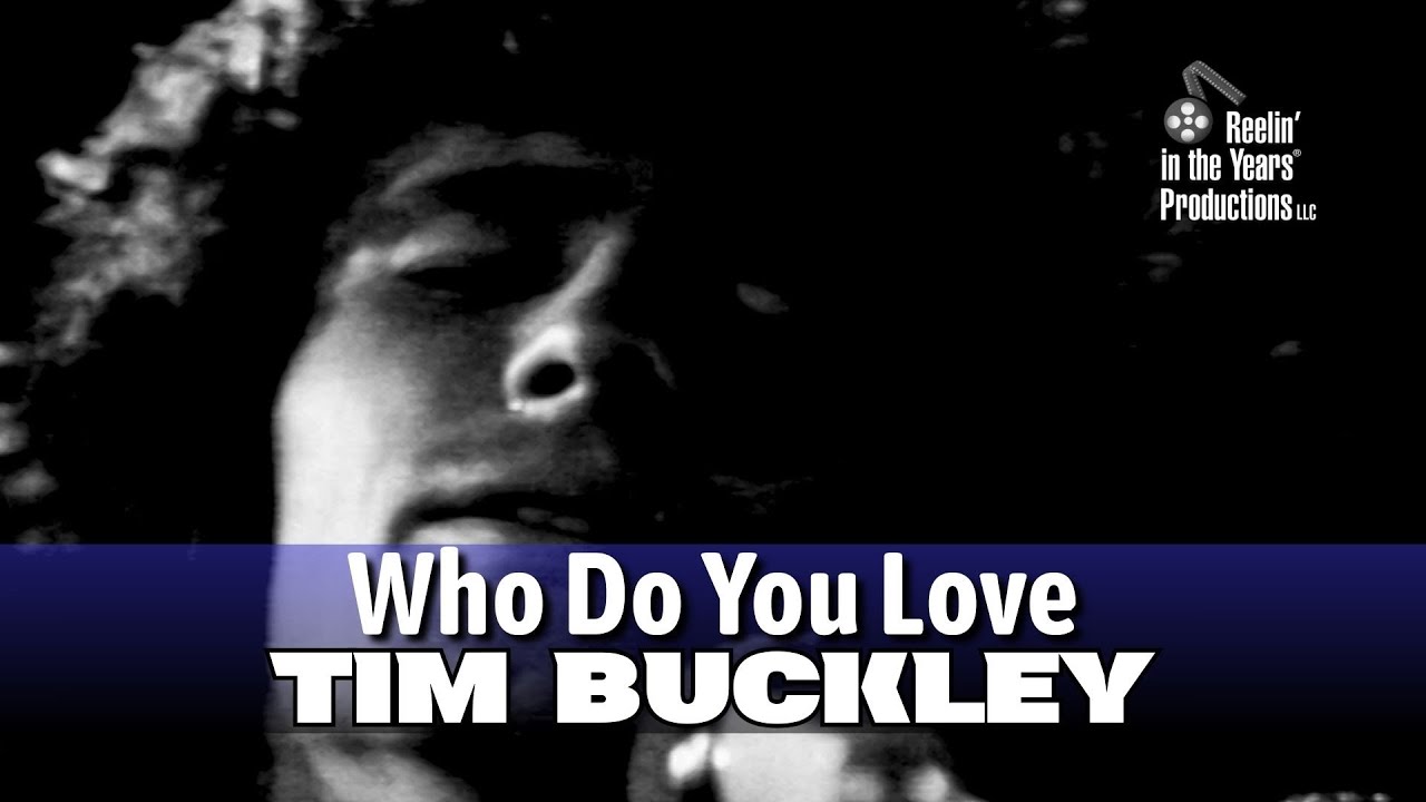 Tim Buckley • Who Do You Love • 1968