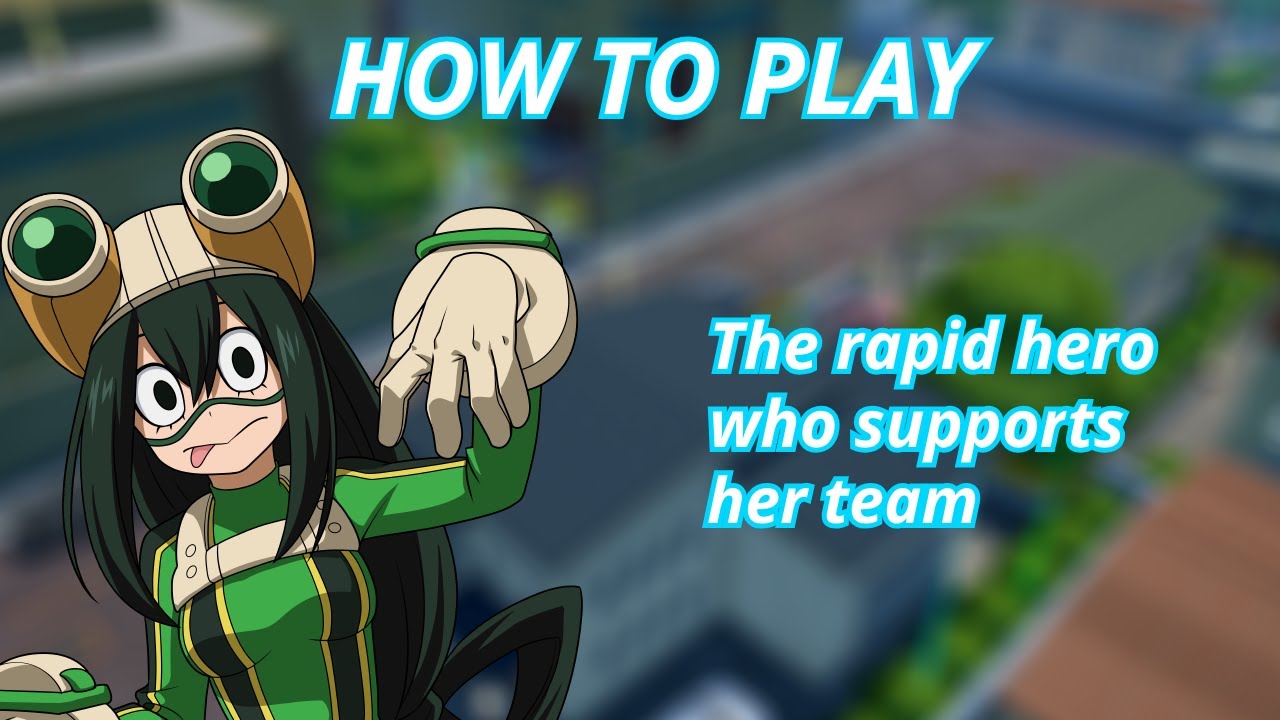 A guide on Tsuyu Asui - MY HERO ULTRA RUMBLE
