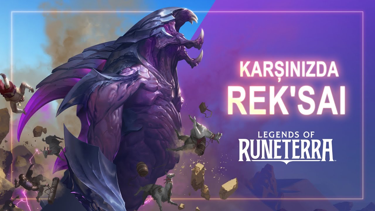Karşınızda Rek'Sai | Yeni Şampiyon - Legends of Runeterra