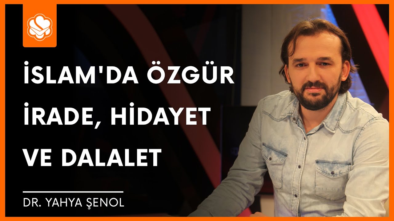 İslam'da Özgür İrade, Hidayet ve Dalalet | Dr. Yahya Şenol