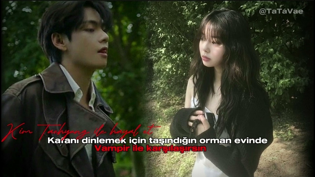 [Kim Taehyung ile hayal et] Kafanı dinlemek için gittiğin orman evinde vampir ile karşılaşırsın (1)