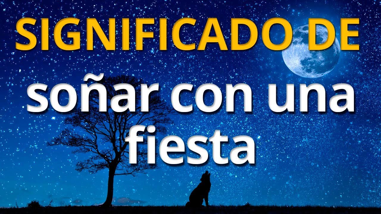 Qué significa soñar con una fiesta 💤 Interpretación de los Sueños