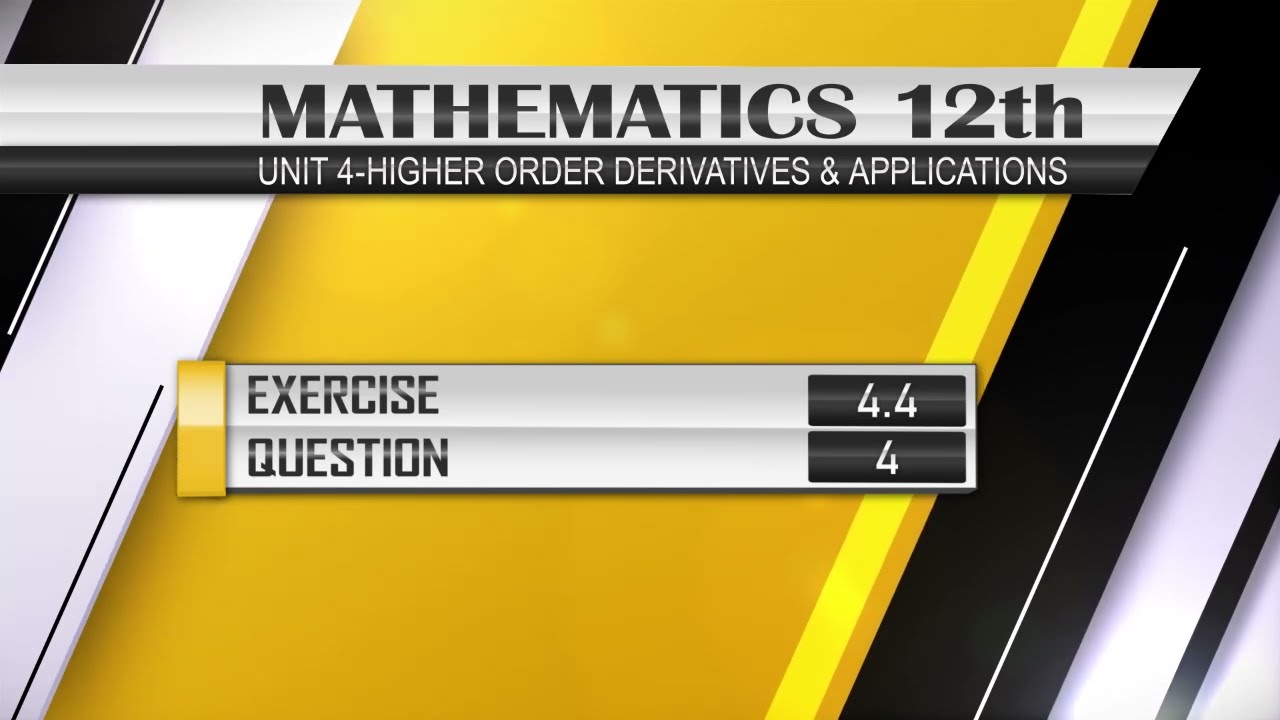 NEW Math 12th EXERCISE 4.4 Q.4 | Higher Order Derivatives & Applications #derivatives
