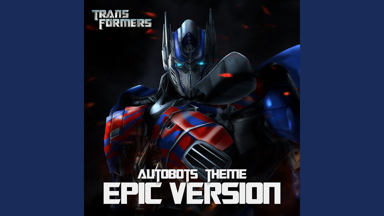 Transformers : Autobots Theme (EPIC VERSION)