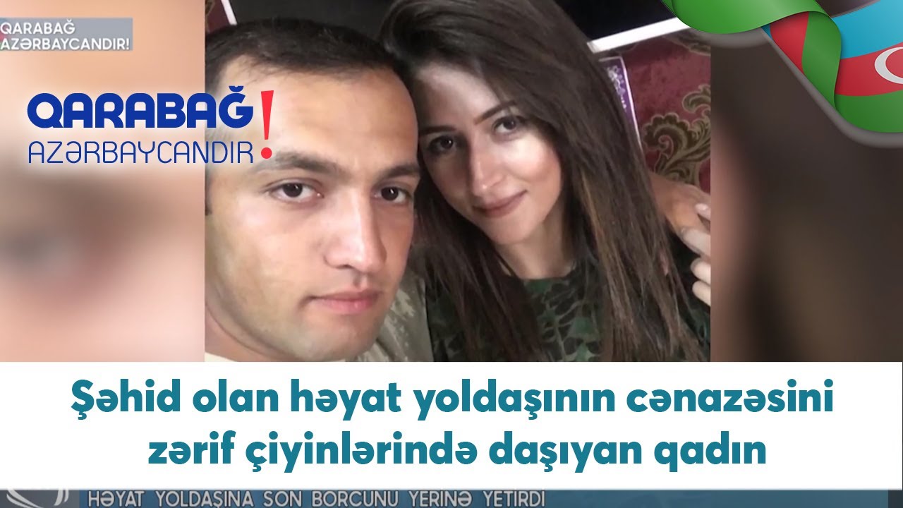 Şəhid olan həyat yoldaşının cənazəsini zərif çiyinlərində daşıyan qadın (20.11.2020)
