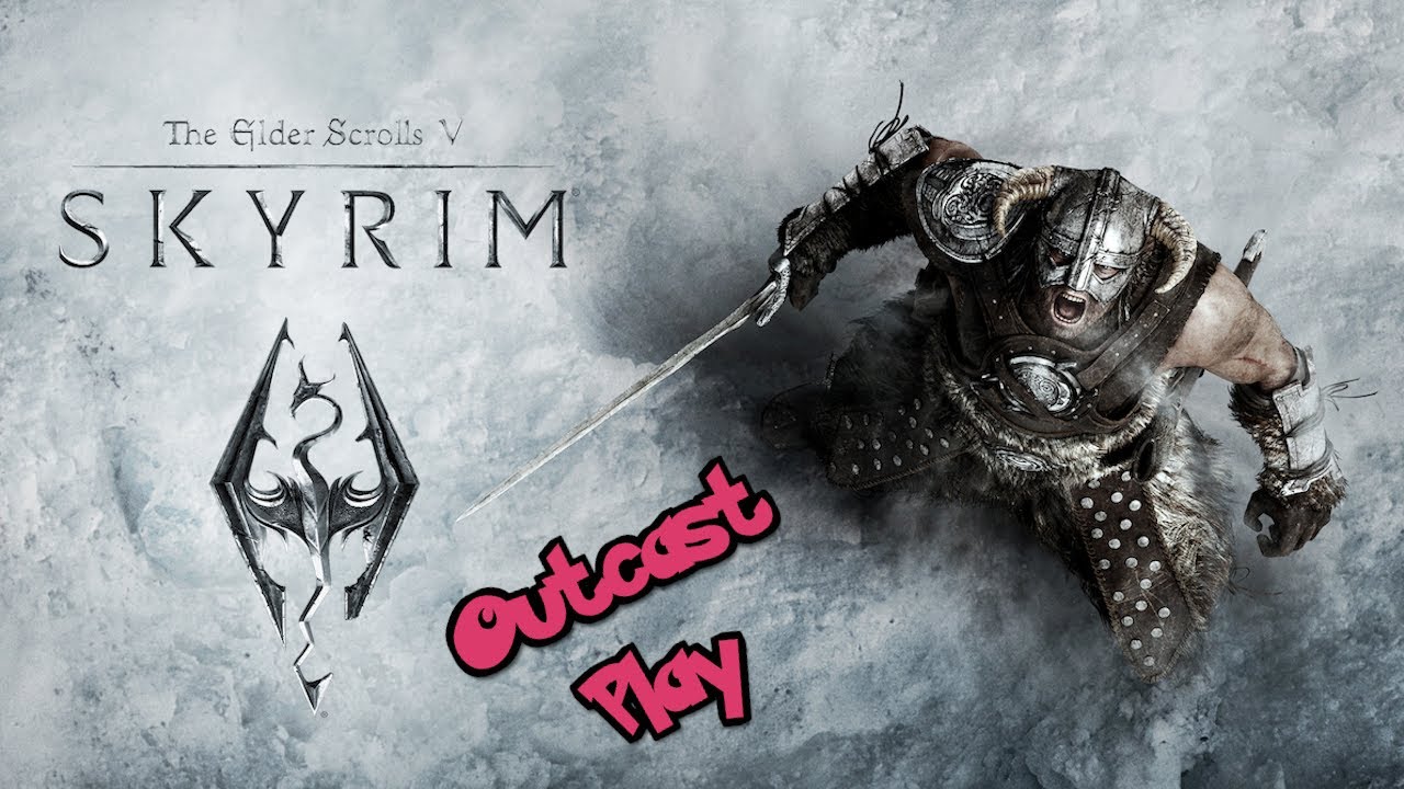 Outcast Play: Elder scrolls Skyrim