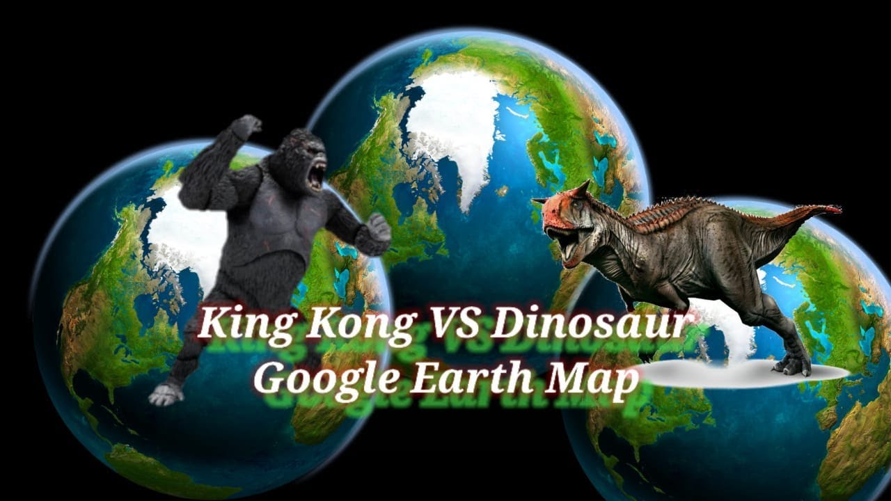 King Kong VS Dinosaur Google Earth Map