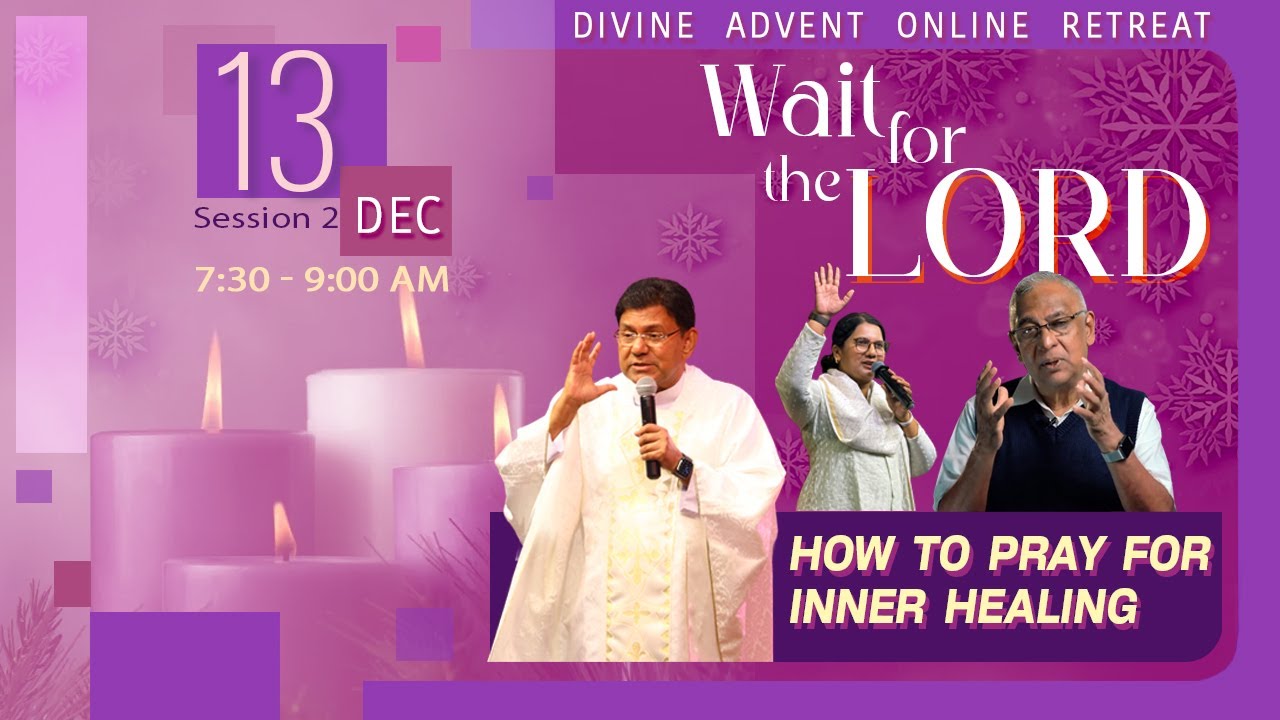 Advent Inner healing Retreat - 2025 / Session 2 / 13 December/ Divine Retreat Centre/ Goodness TV