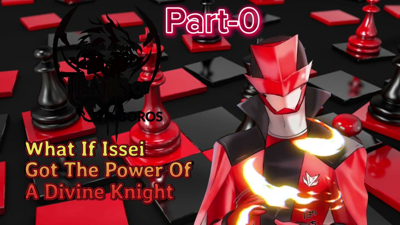 Part 0 what if Issei got the power of a Devine Knight. High School dxd Trails of Oroboros