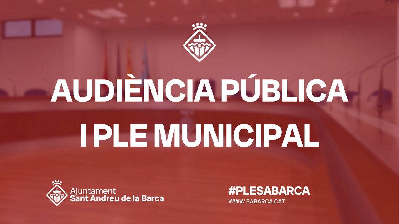 Audiència Pública i el Ple Municipal de Juliol del 2025 de Sant Andreu de la Barca