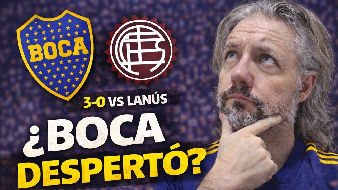 BOCA 3 – LANÚS 0 | ¿El mejor partido del año o contexto ideal? Análisis SIN HUMO