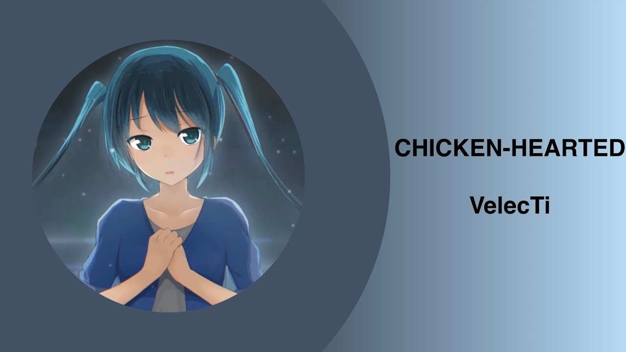 [VOEZ] Chicken-Hearted - VelecTi [Full + Lyrics]