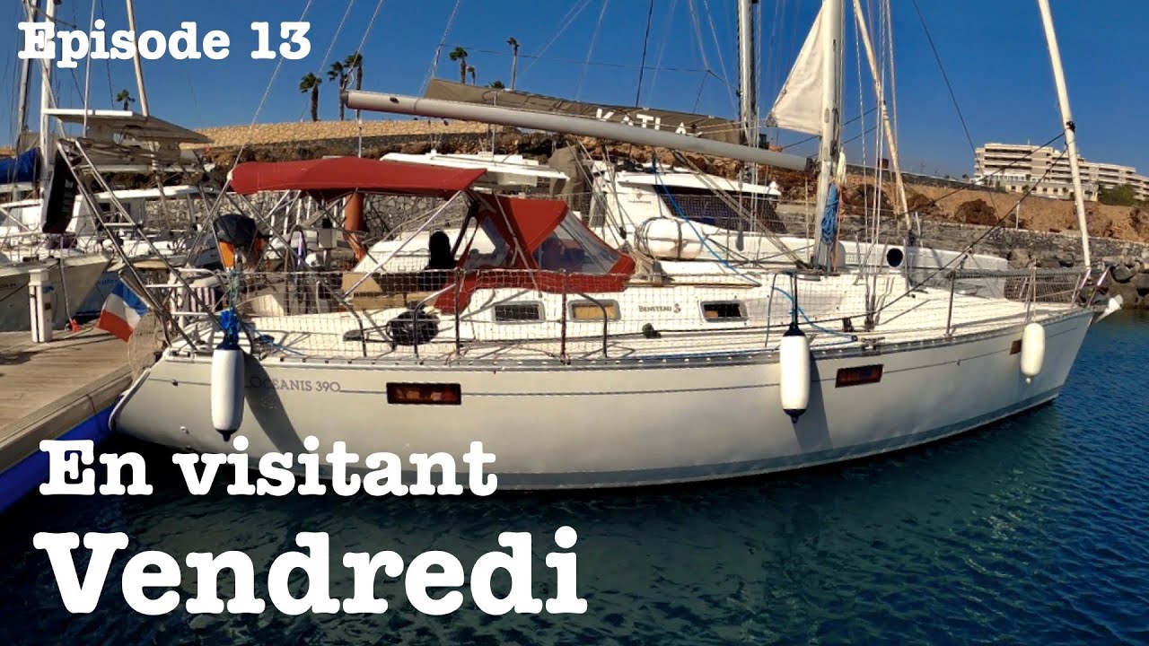 Ep 13 - En visitant Vendredi - Oceanis 390