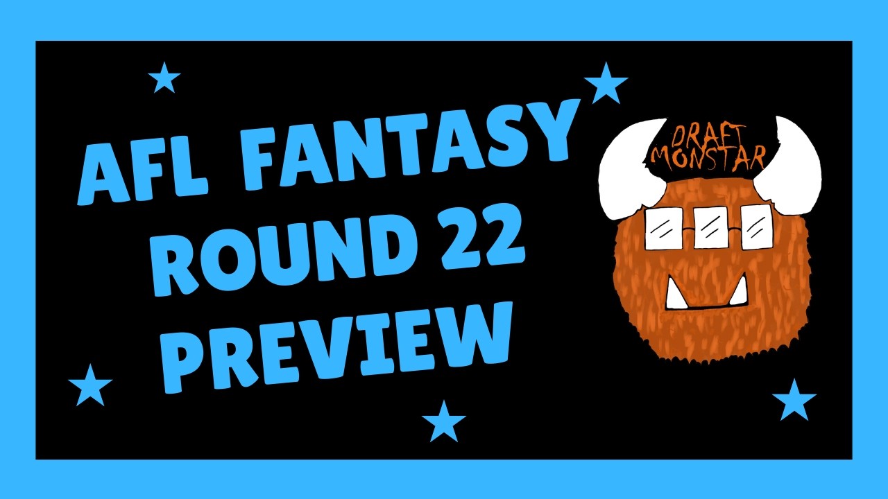 AFL FANTASY - ROUND 22 PREVIEW