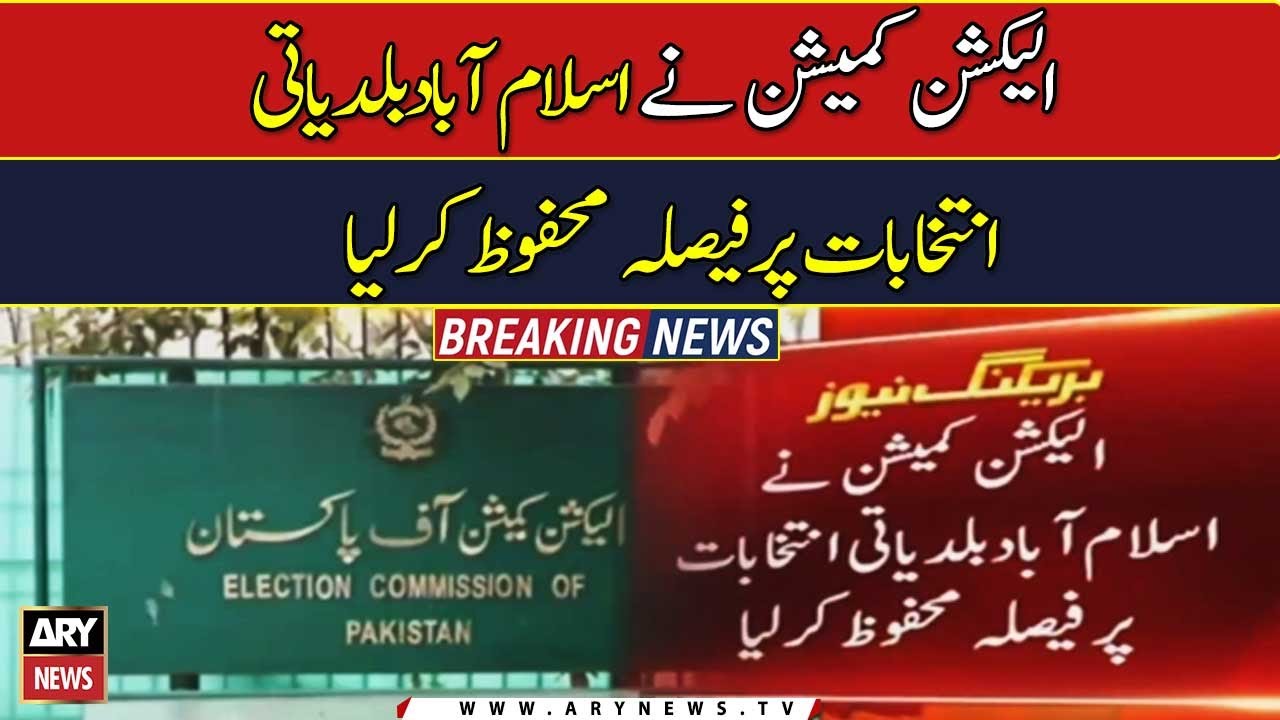 ECP reserves verdict on LG polls in Islamabad