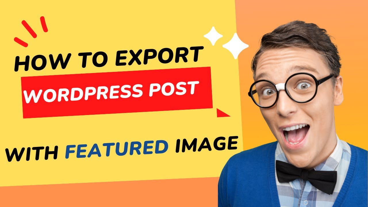 HOW TO EXPORT WORDPRESS POST TOGETHER WITH FEATURED IMAGES