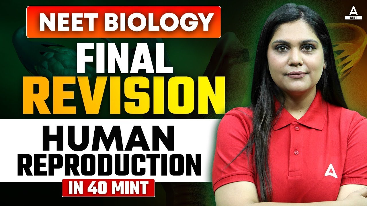 HUMAN REPRODUCTION Final Revision | NEET 2024 | By Garima Mam