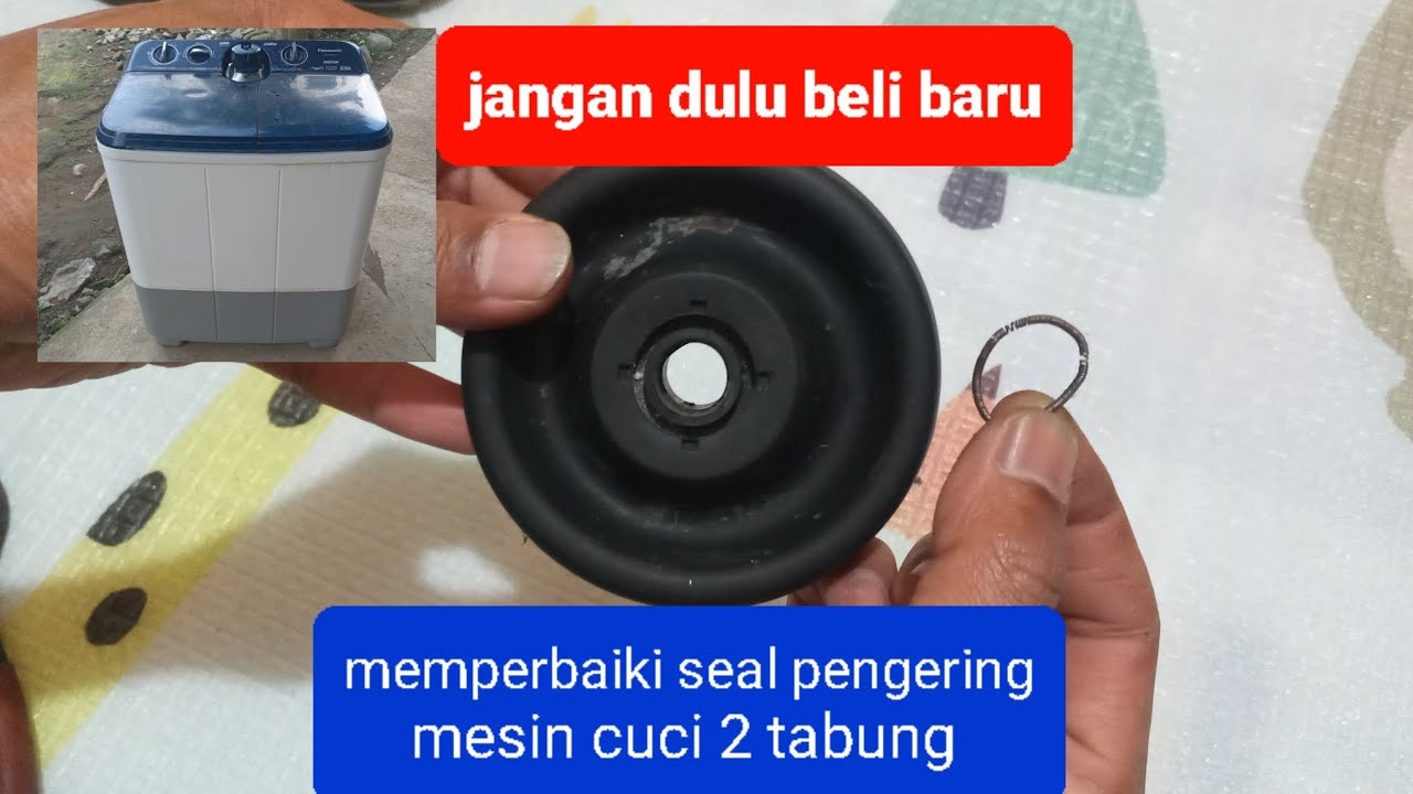 cara memperbaiki seal pengering mesin cuci 2 tabung bocor