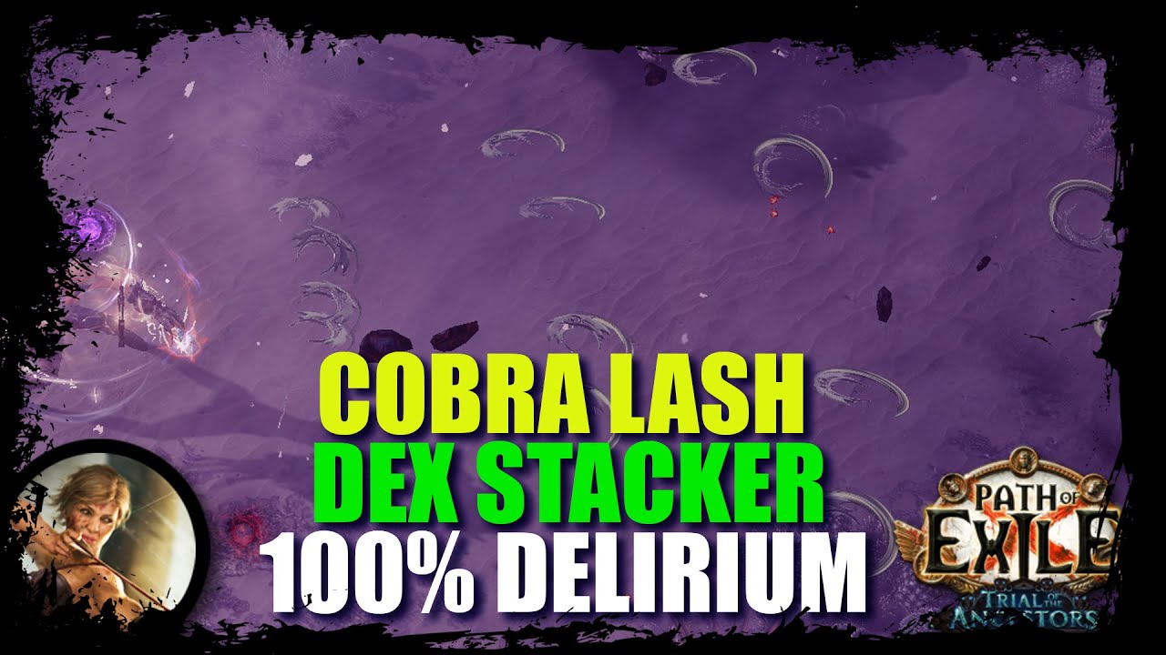 [PoE 3.22] Cobra Lash | Dex Stack | 100% Delirium T16 Dunes