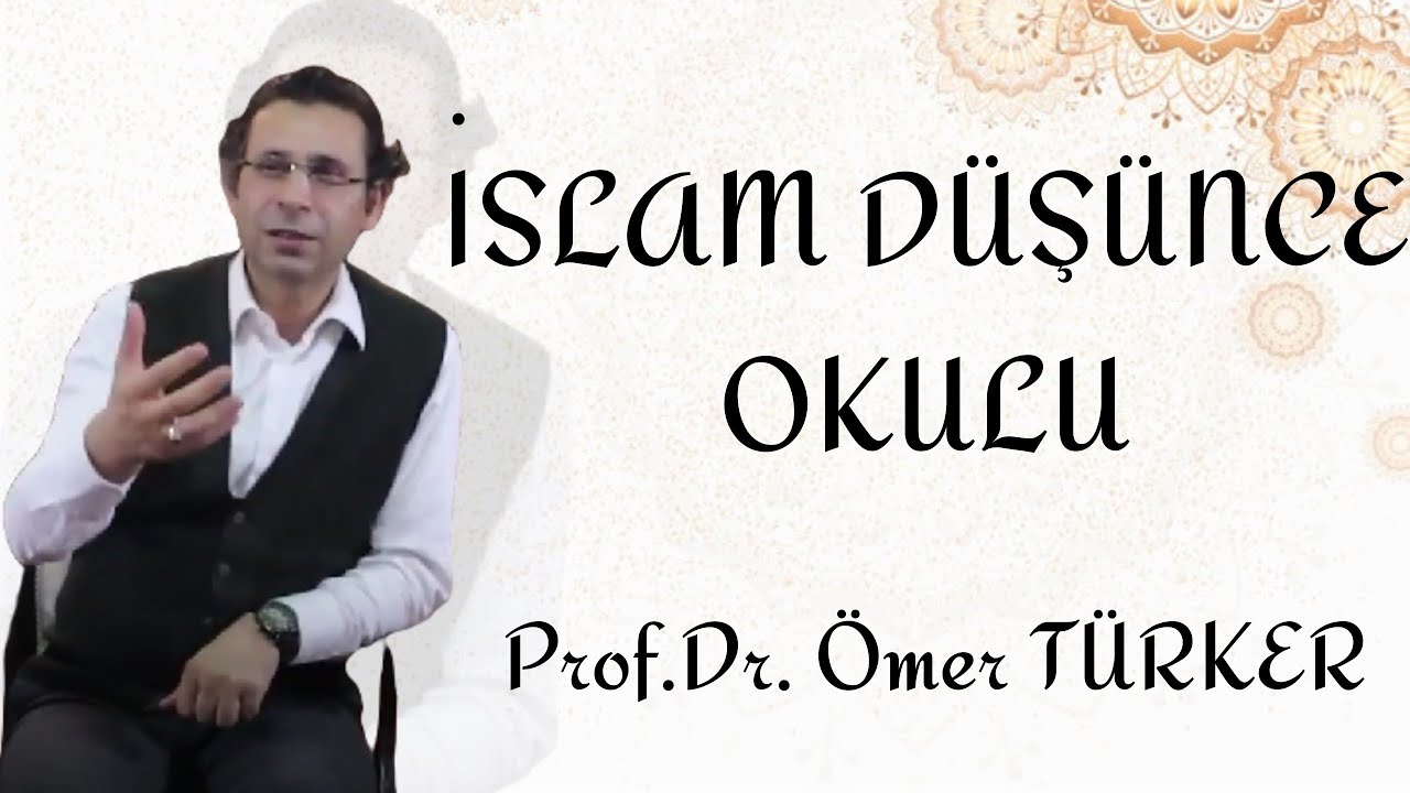 İslam Düşünce Okulu 1. Bölüm - Ömer Türker