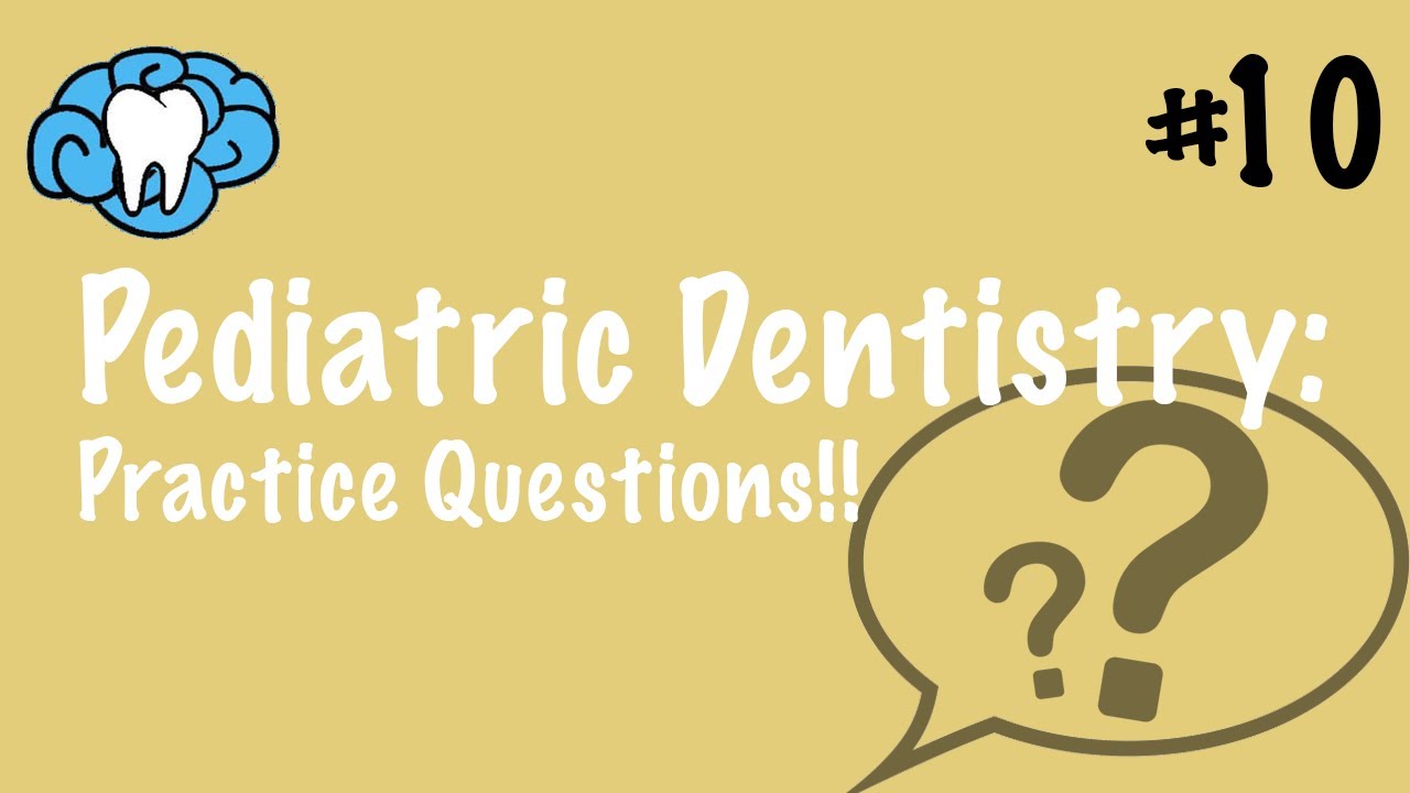 Pediatric Dentistry | PRACTICE QUESTIONS | INBDE, ADAT