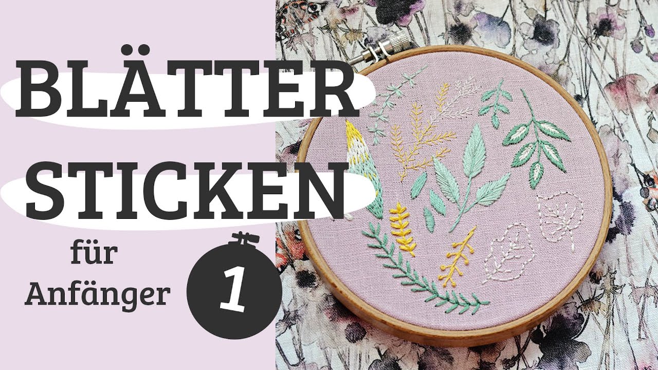 Bl&auml;tter sticken f&uuml;r Anf&auml;nger Teil 1 - mit kostenloser Stickvorlage