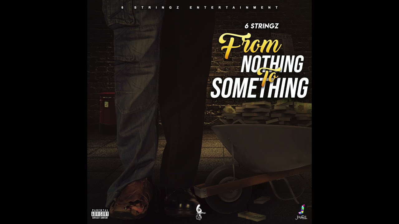 6Stringz - Nothing to Something (Official Audio)