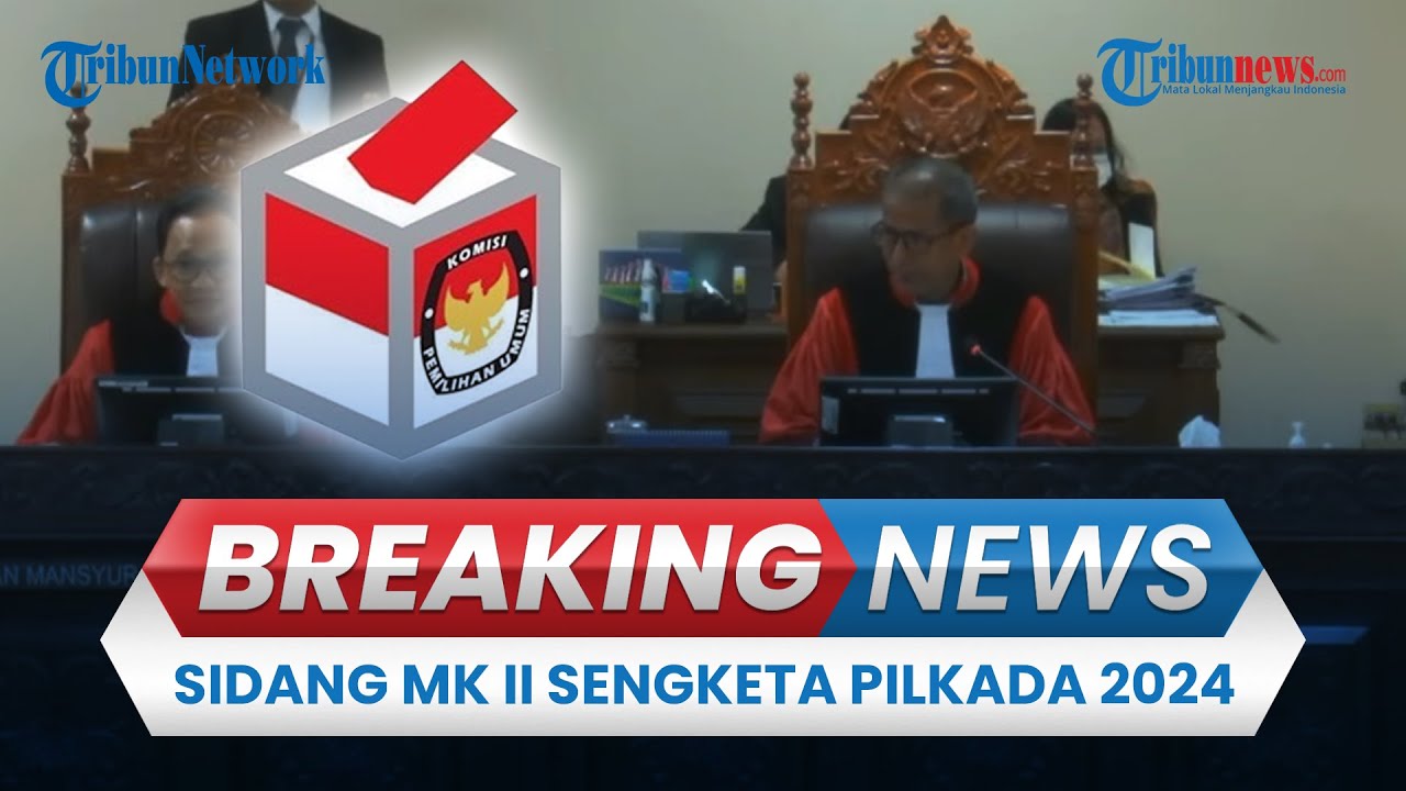 🔴BREAKING NEWS: Sidang MK Panel II, Perkara PHPU Bupati hingga Walikota Buntut Sengketa Pilkada 2024