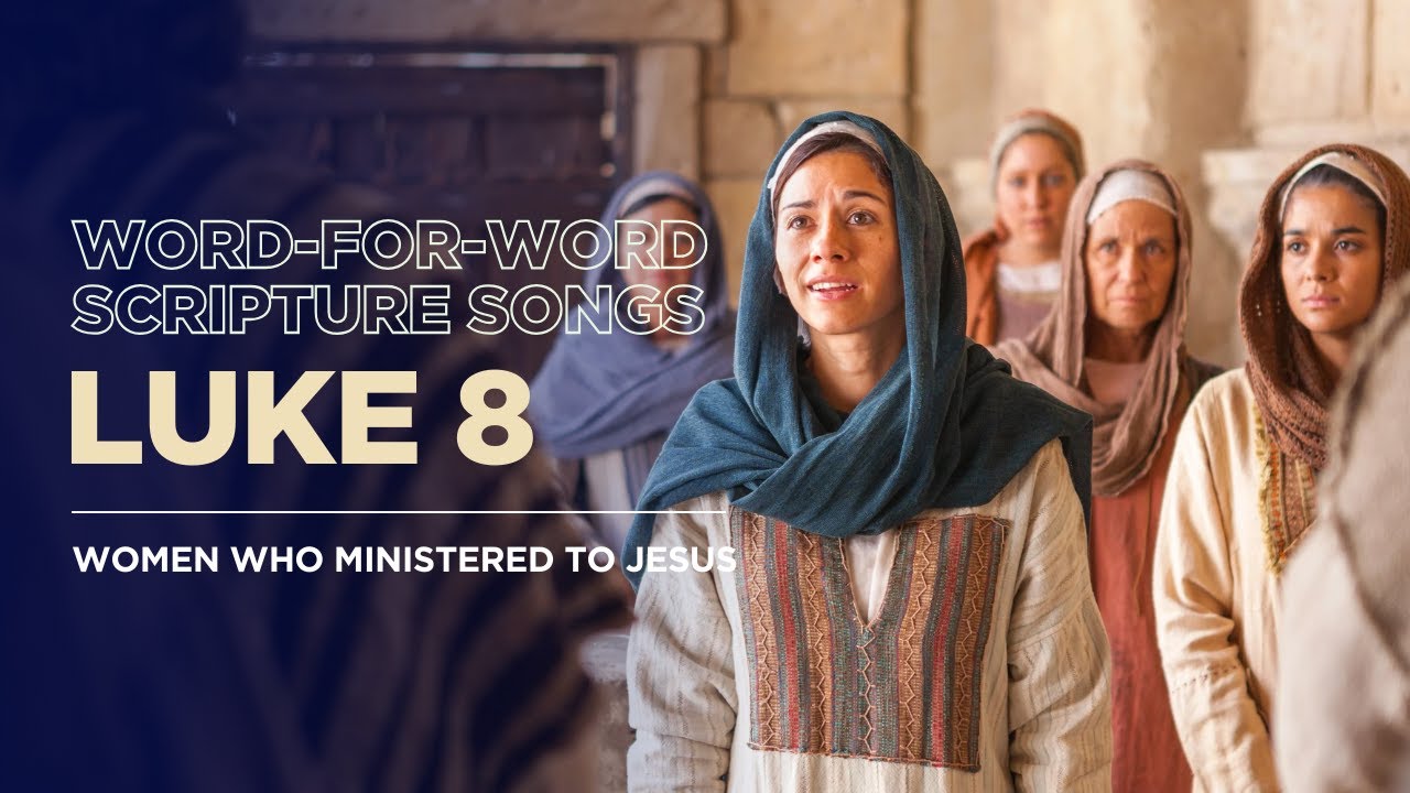 Luke 8:1-3 | Women who ministered to Jesus | A Word-for-Word Scripture music song.