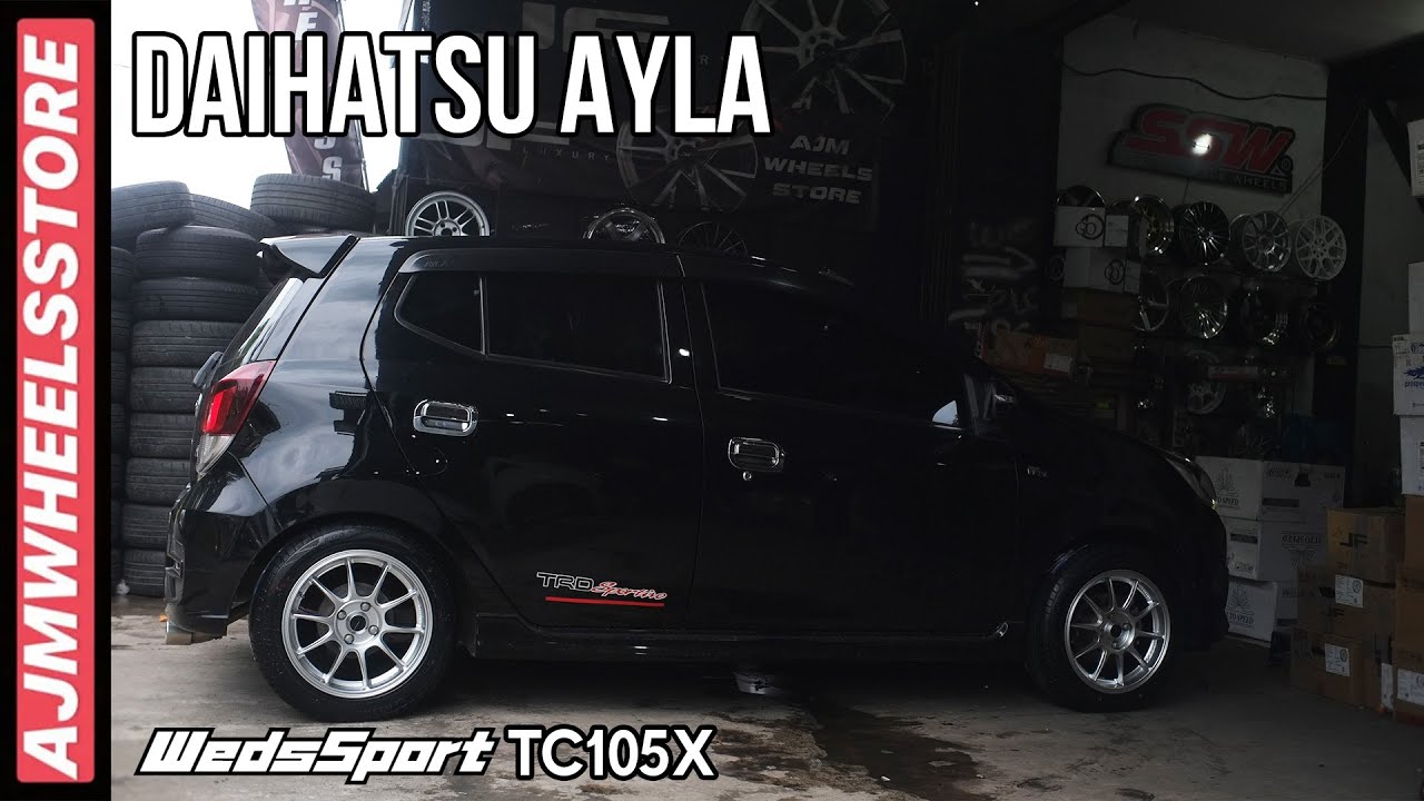 (FULL DETAIL PENJELASAN) MODIFIKASI DAIHATSU AYLA VELG WEDSSPORT TC105X // AJMHEELSSTORE