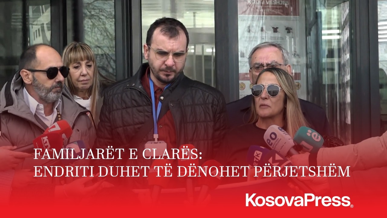 Familjarët e Clarës: Endriti duhet të dënohet përjetshëm