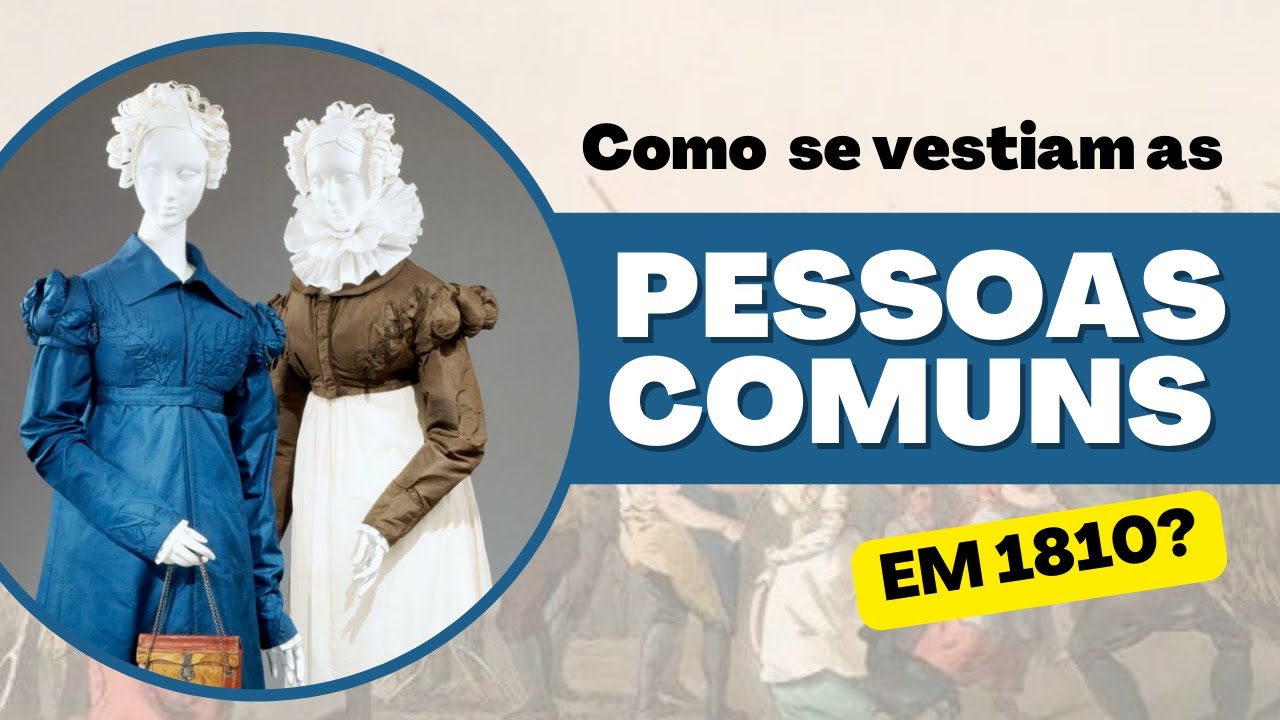 COMO ERAM AS ROUPAS DAS PESSOAS COMUNS NA REGÊNCIA? | #Desafio50Reais