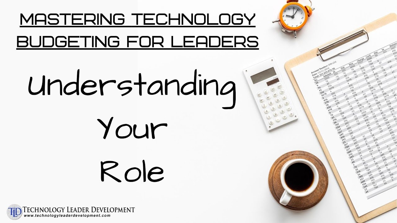 Mastering Technology Budgeting for Leaders: Understanding Your Role