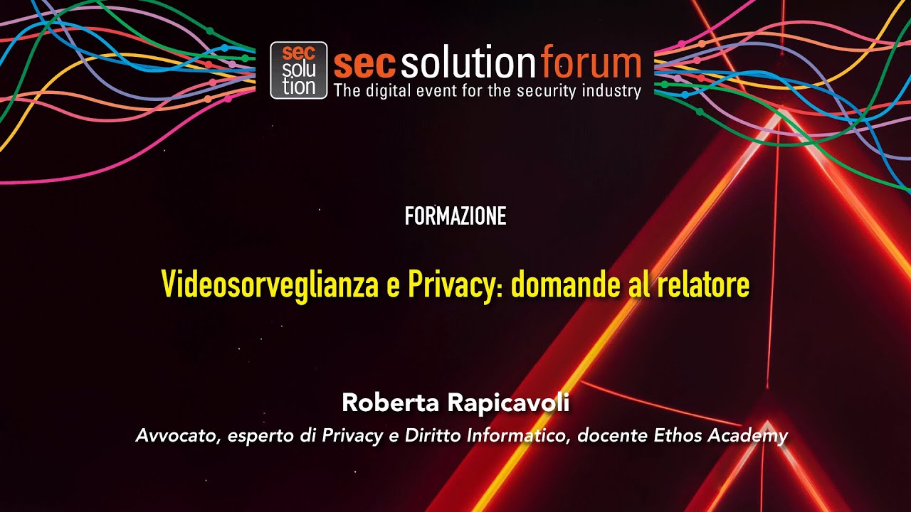 secsolutionforum. Videosorveglianza e Privacy: domande al relatore