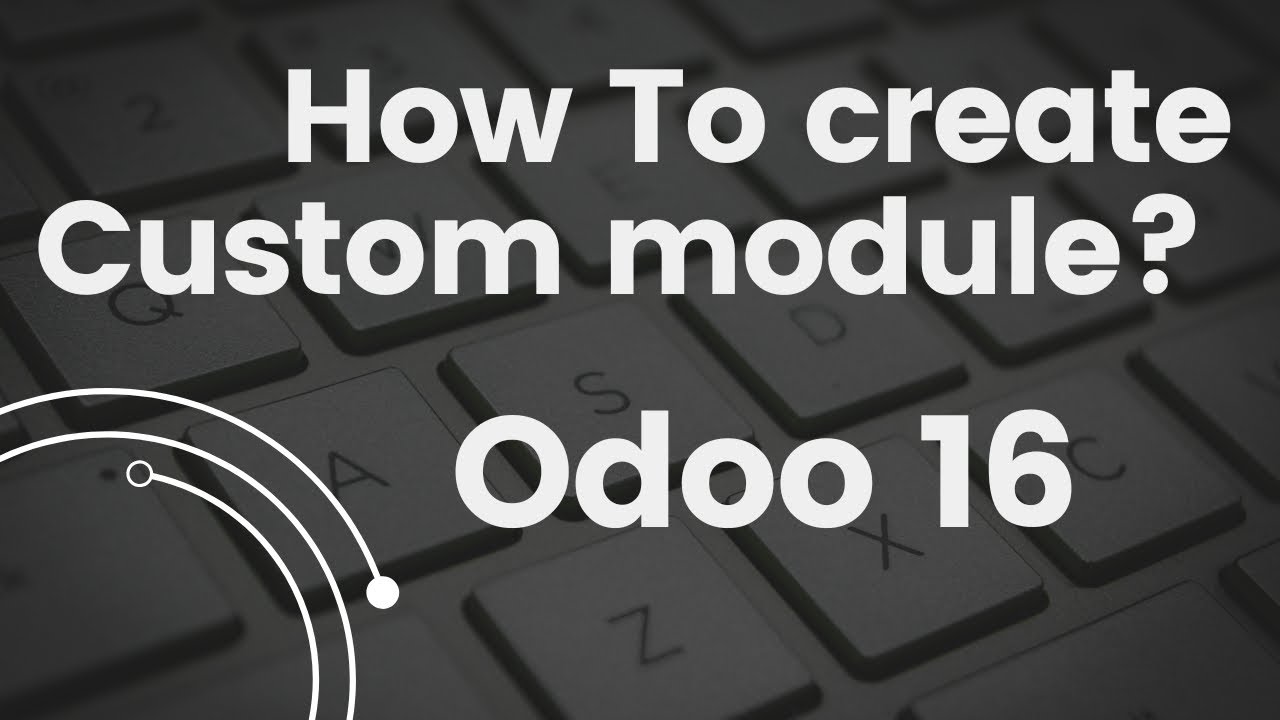 Create a custom module in Odoo 16.0