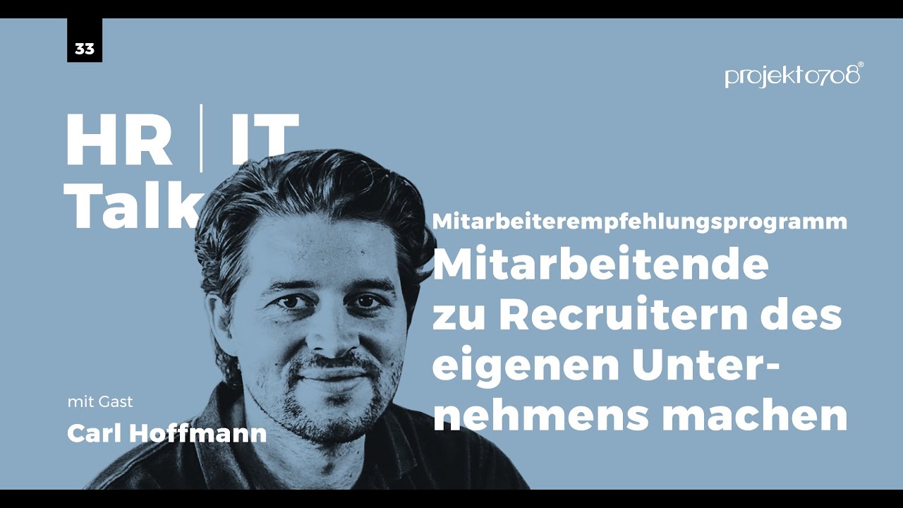 #33 - Mitarbeitende zu Recruitern des eigenen Unternehmens machen - projekt0708 HR/IT Talk