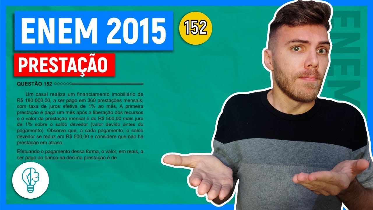 🛑152 Enem 2015 - FINANÇAS - Um casal realiza um financiamento imobiliário de R$ 180 000,00, a ser