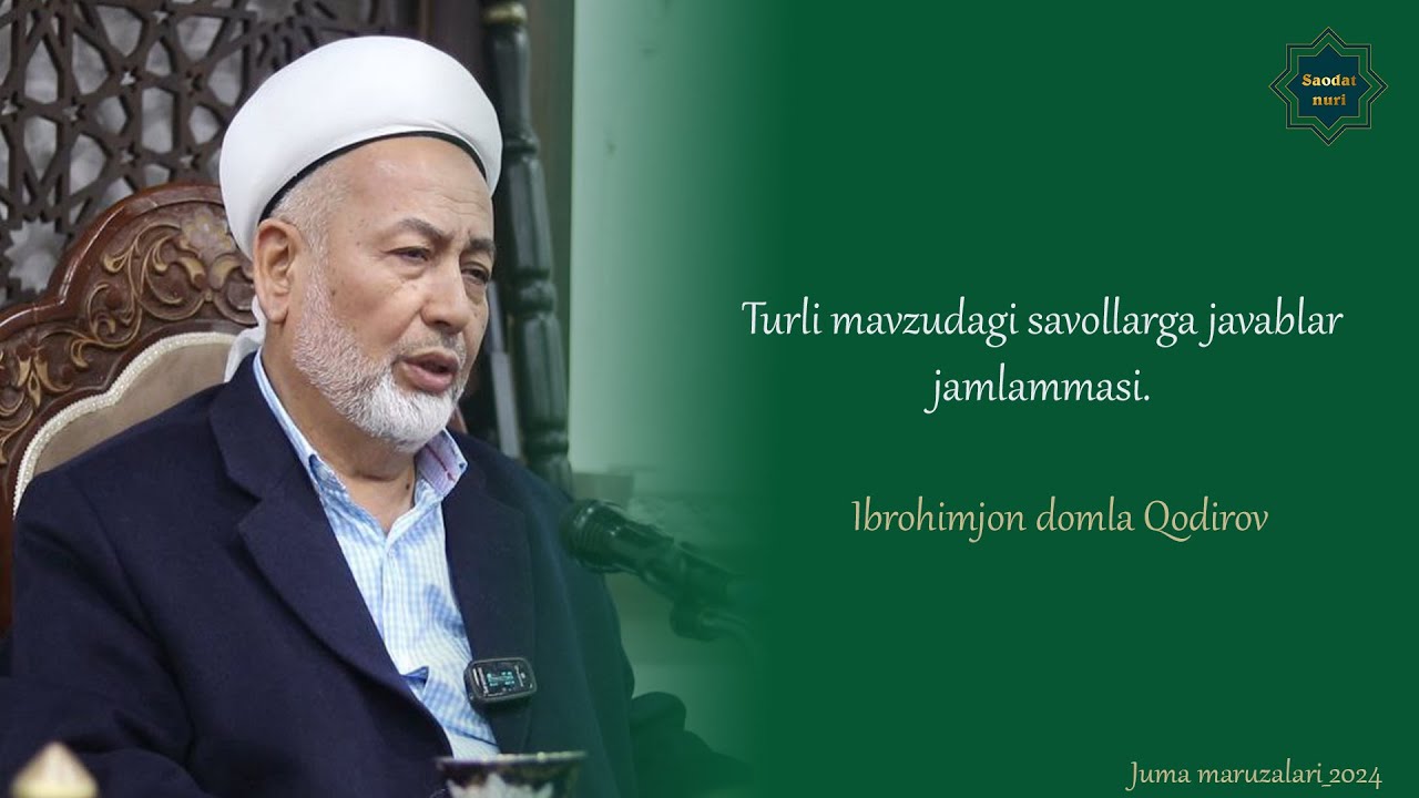 Turli mavzudagi savollarga javablar jamlammasi / Ibrohimjon domla Qodirov