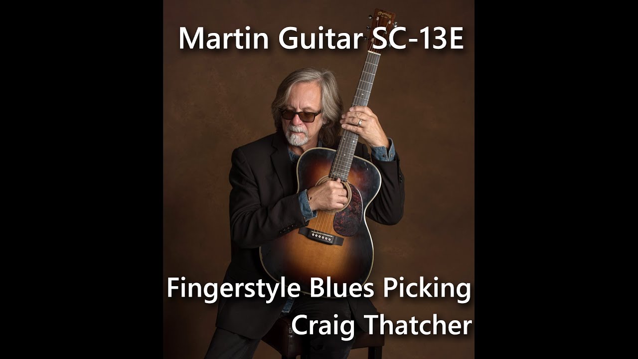 Martin SC 13E Acoustic Guitar Blues Style Fingerpicking Video by Craig Thatcher