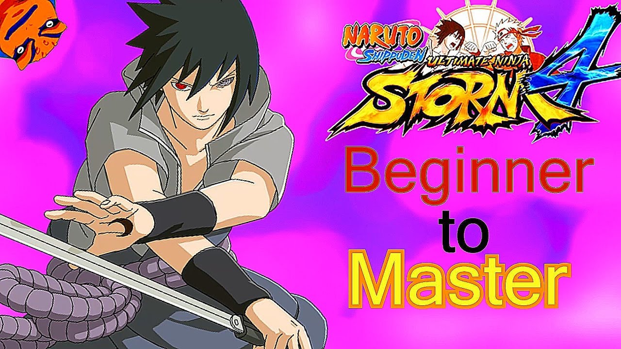 (Sasuke - Rinne Sharingan) - Beginner to Master - Naruto Shippuden Ultimate Ninja Storm 4 Tutorials