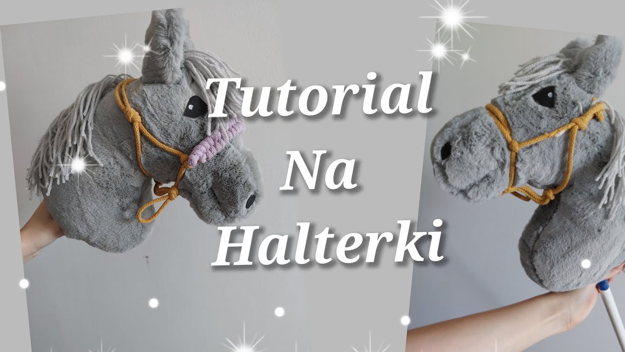 tutorial na halterki hobby horse / jak zrobić plecionym nachrapnik w halterze hobby horse