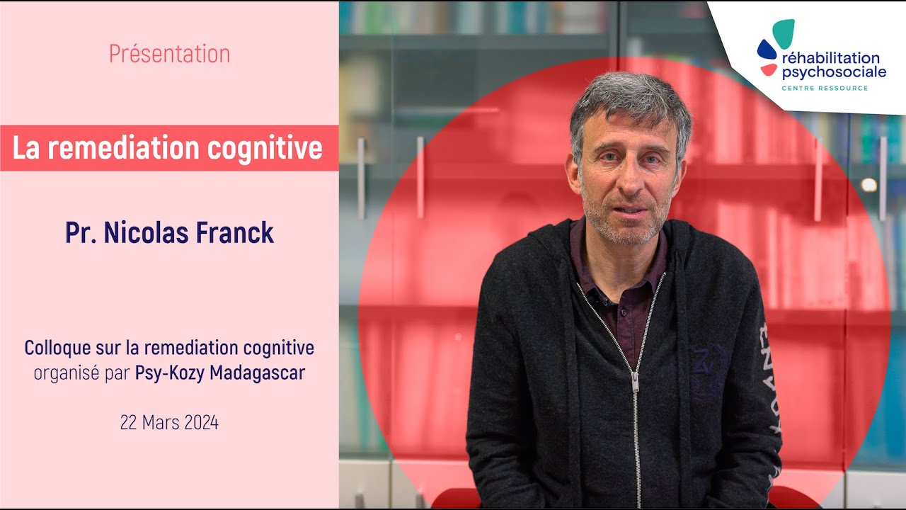 Nicolas Franck – Principes et mise en œuvre de la remédiation cognitive (Psy-Kôzy, Madagascar)