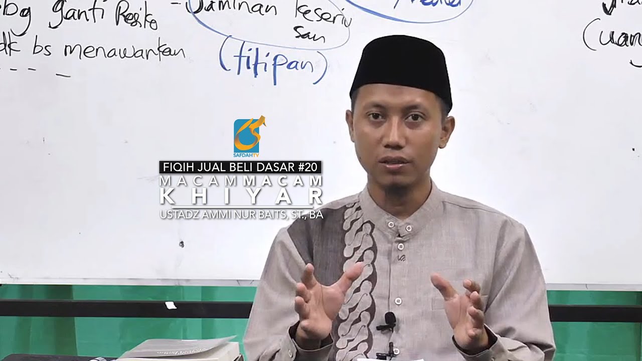 Macam-Macam Khiyar - Fiqih Jual Beli Dasar - Ustadz Ammi Nur Baits, ST., BA